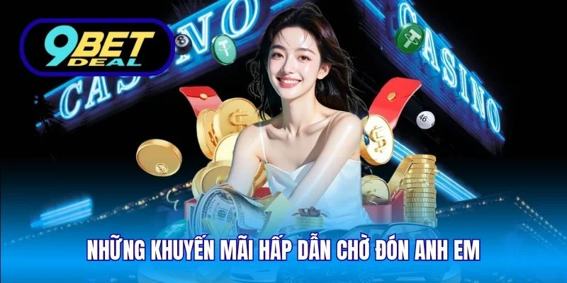 Những khuyến mãi hấp dẫn chờ đón anh em 