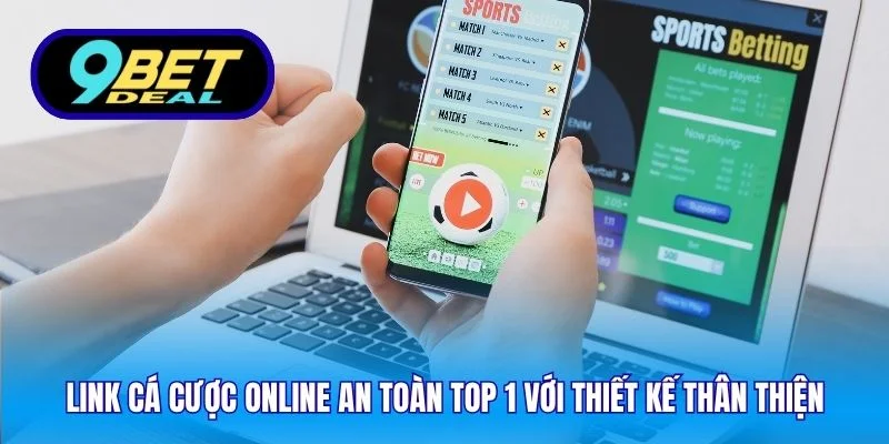 Link Cá Cược Online An Toàn Top 1 - Bảo Mật Tuyệt Đối 3 Link cá cược online an toàn top 1 với thiết kế thân thiện