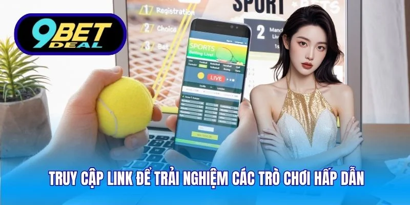 Link Cá Cược Online An Toàn Top 1 - Bảo Mật Tuyệt Đối 5 Truy cập link để trải nghiệm các trò chơi hấp dẫn