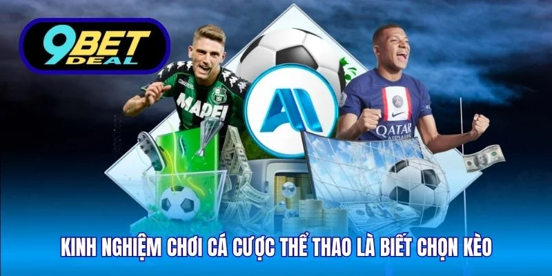 Kinh Nghiệm Chơi Cá Cược Thể Thao Tại Sân Chơi 9Bet 3 Kinh nghiệm chơi cá cược thể thao là biết chọn kèo
